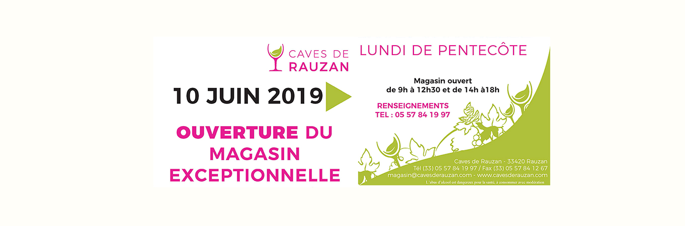 Ouverture Exceptionnelle Le Lundi 10 Juin Caves De Rauzan Le Blog